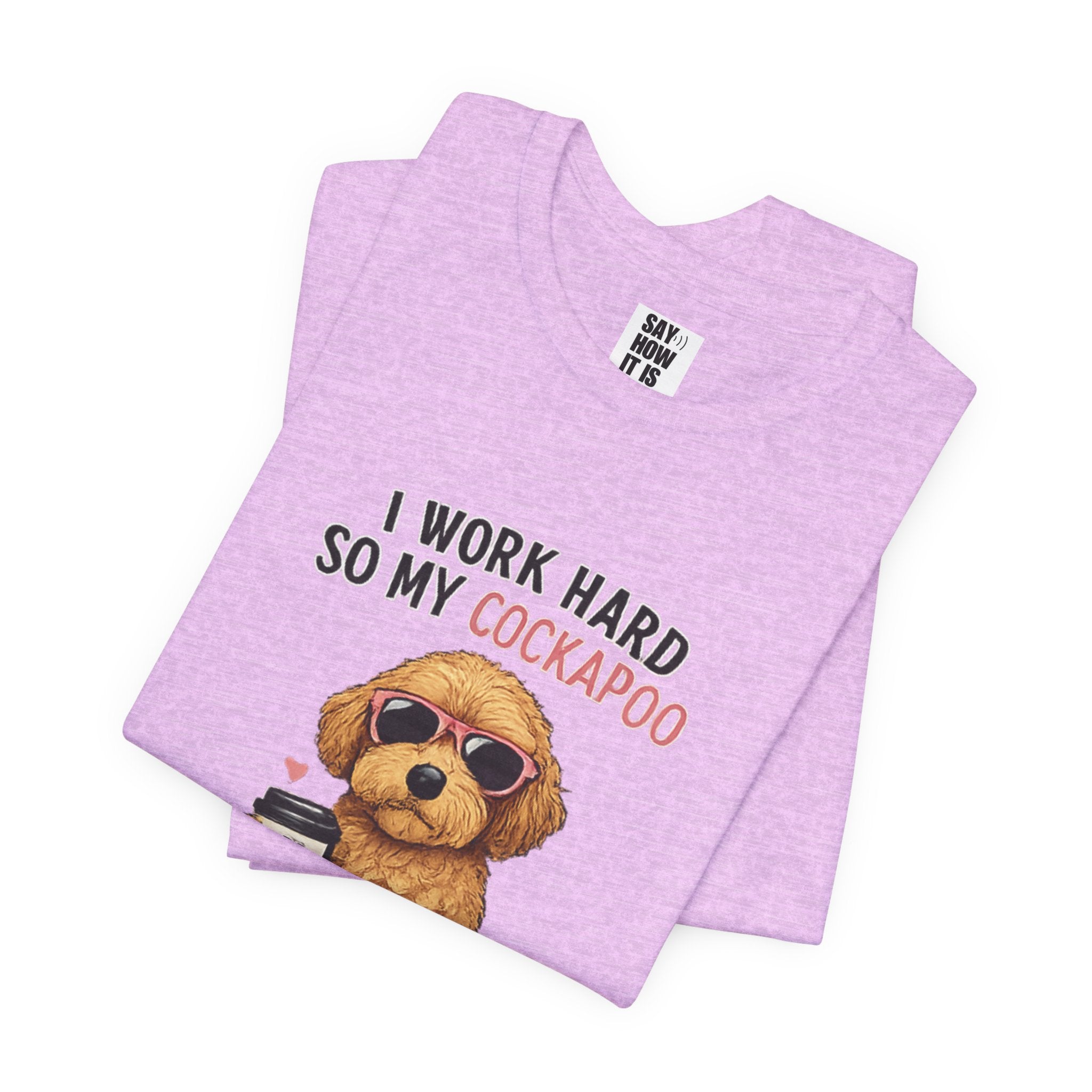 Cockapoo Lover T‑Shirt — "I Work Hard So My Cockapoo Can Have a Better Life