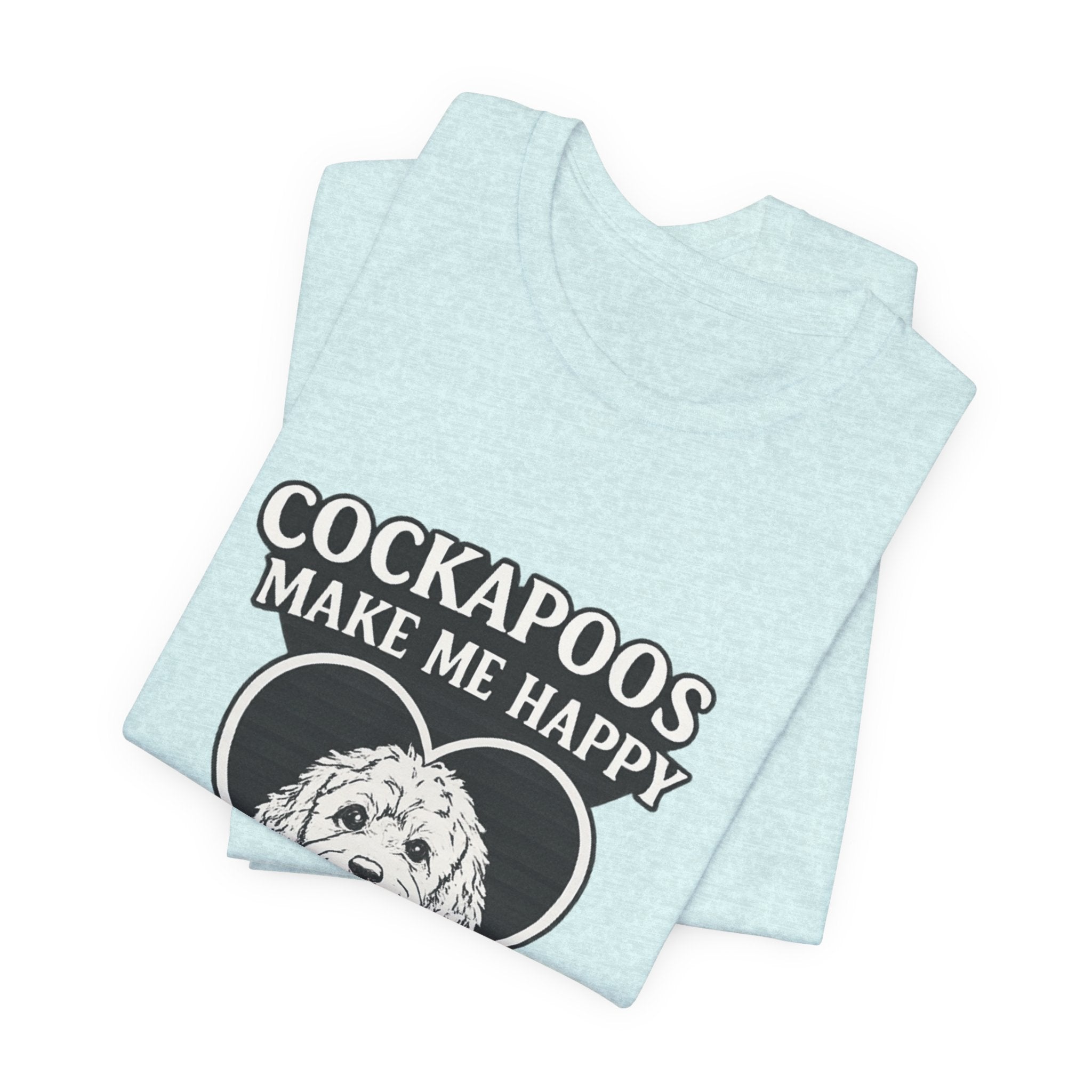 Cockapoo T‑Shirt — "Cockapoos Make Me Happy, You Not So Much" Cute Dog Lover Tee