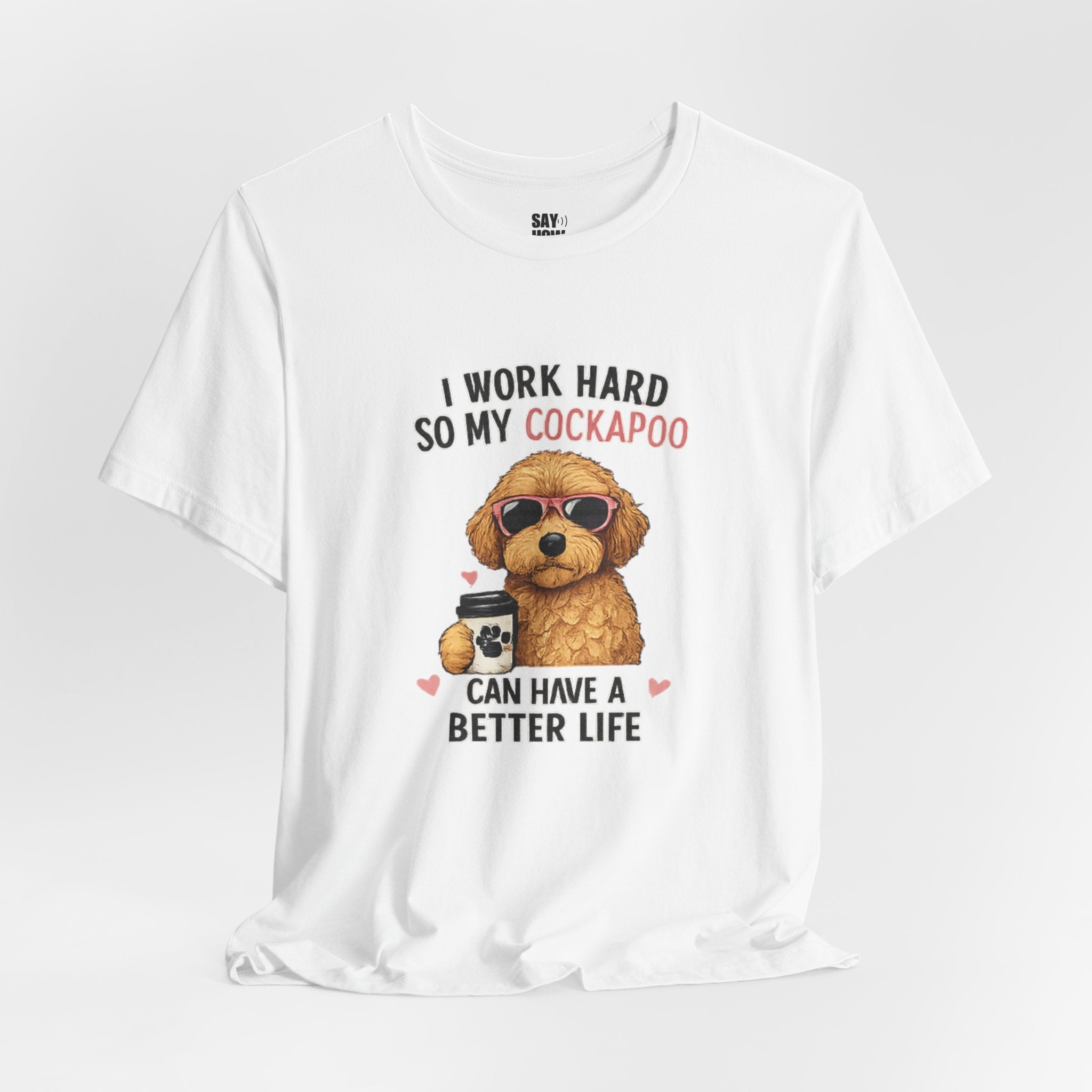 Cockapoo Lover T‑Shirt — "I Work Hard So My Cockapoo Can Have a Better Life