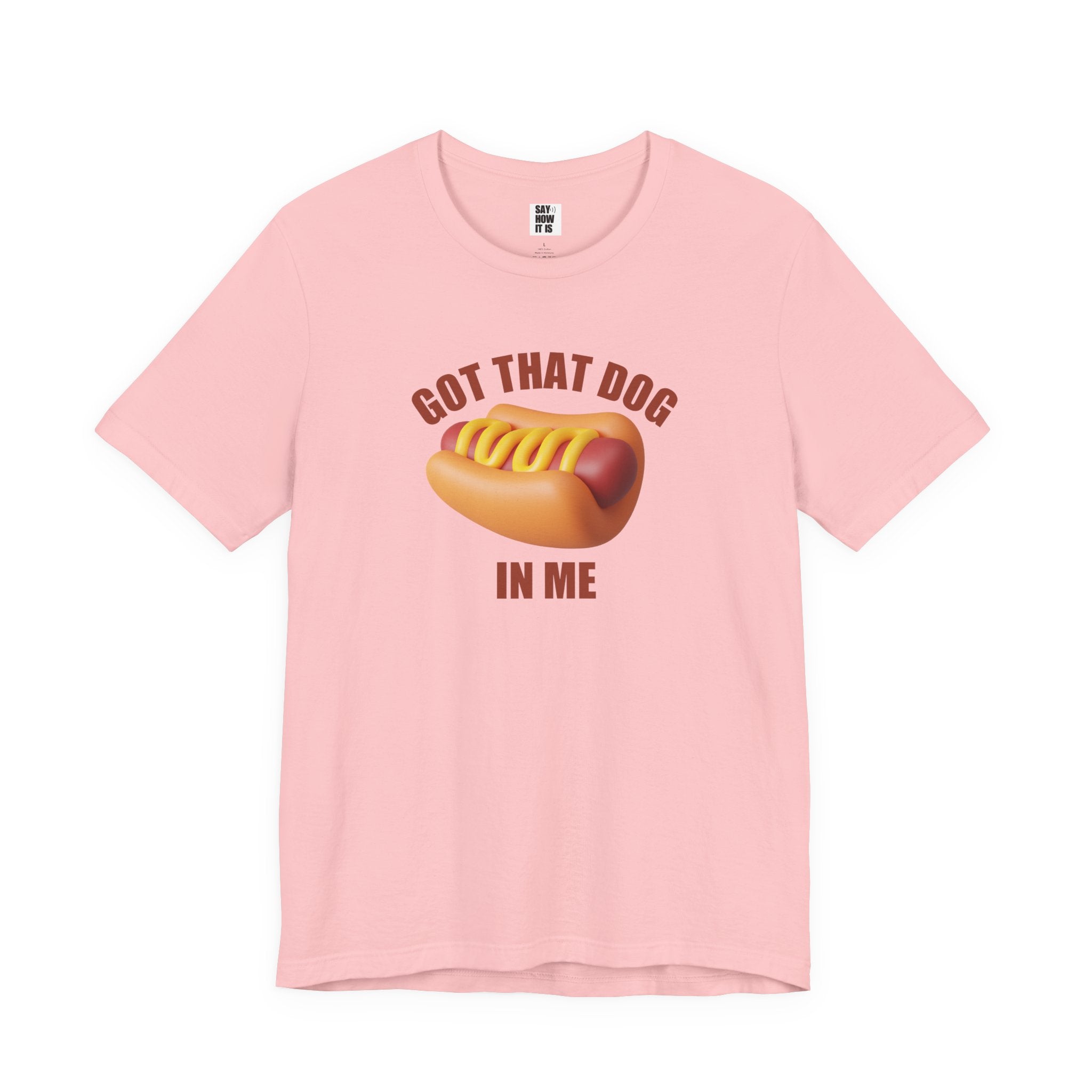 Got That Dog In Me (Hot Dog) - Unisex T-Shirt