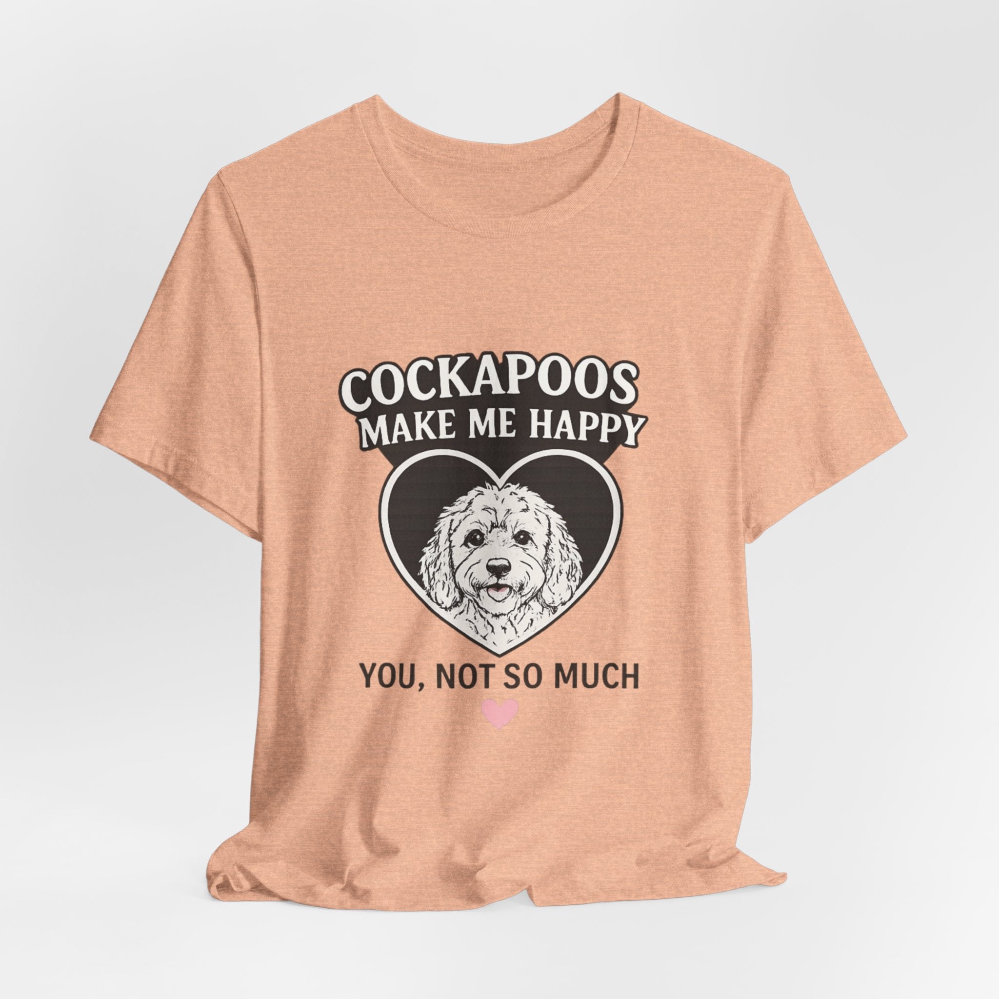 Cockapoo T‑Shirt — "Cockapoos Make Me Happy, You Not So Much" Cute Dog Lover Tee