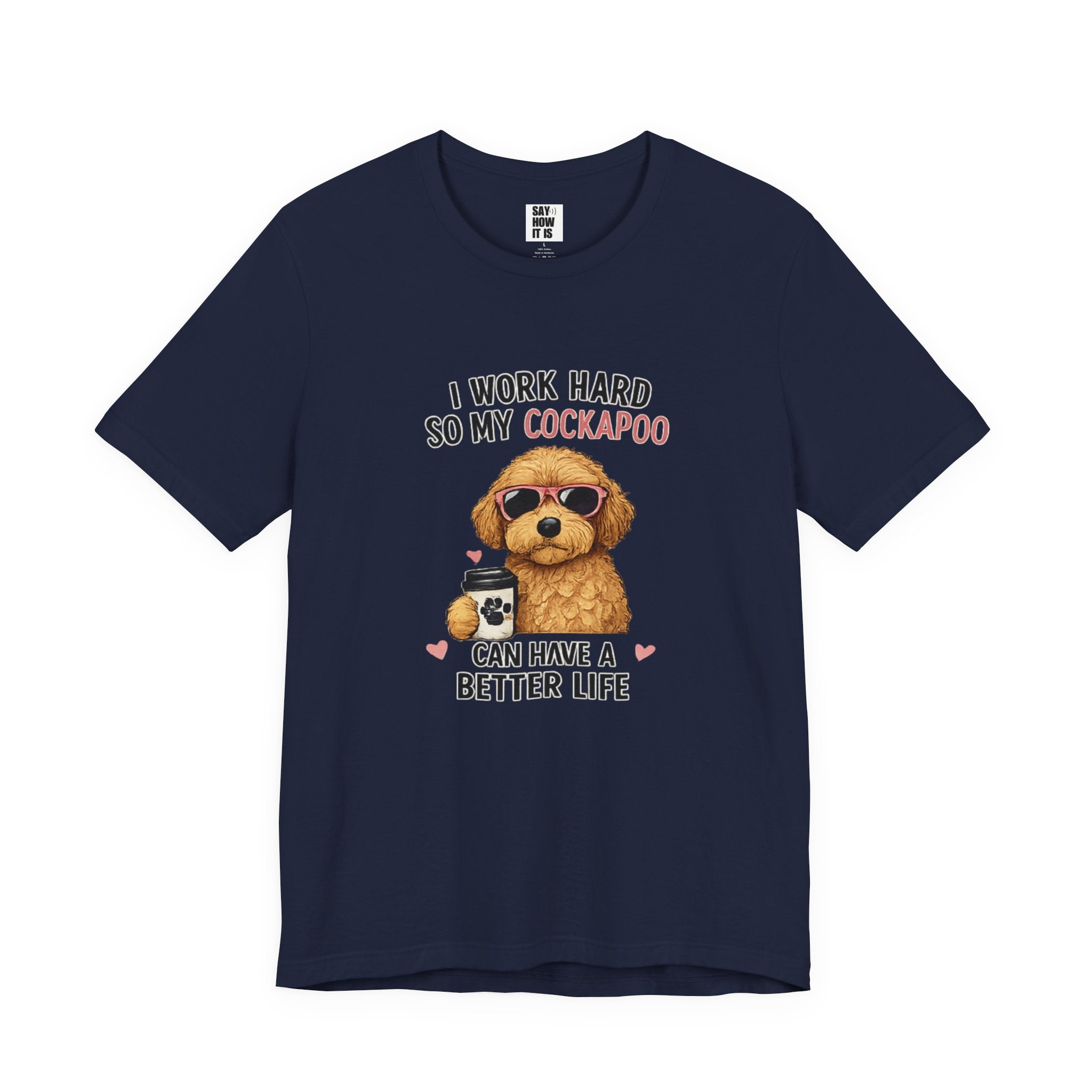 Cockapoo Lover T‑Shirt — "I Work Hard So My Cockapoo Can Have a Better Life