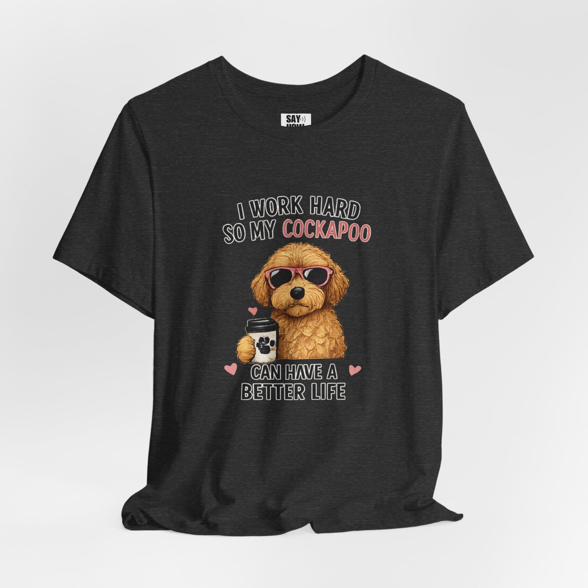 Cockapoo Lover T‑Shirt — "I Work Hard So My Cockapoo Can Have a Better Life