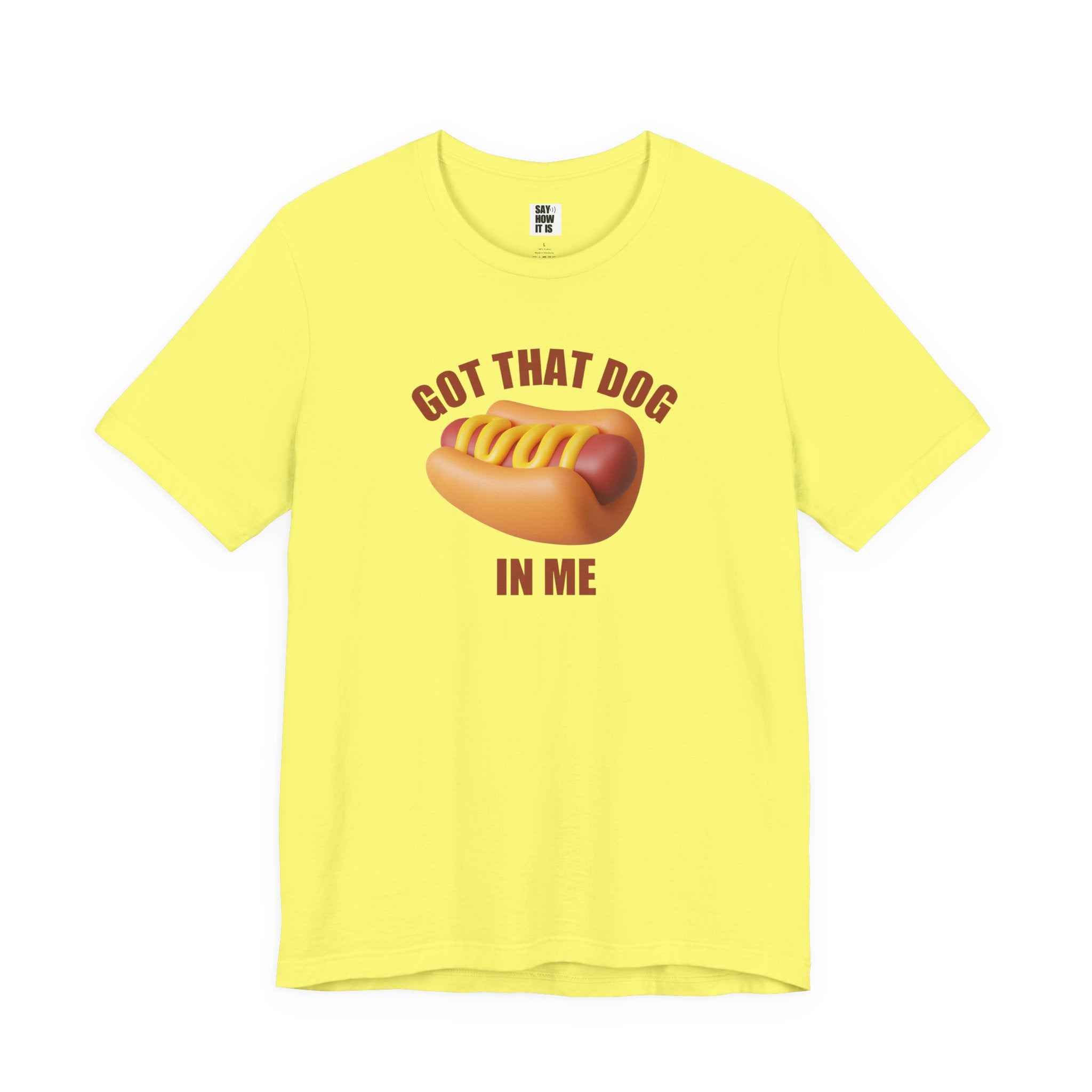 Got That Dog In Me (Hot Dog) - Unisex T-Shirt