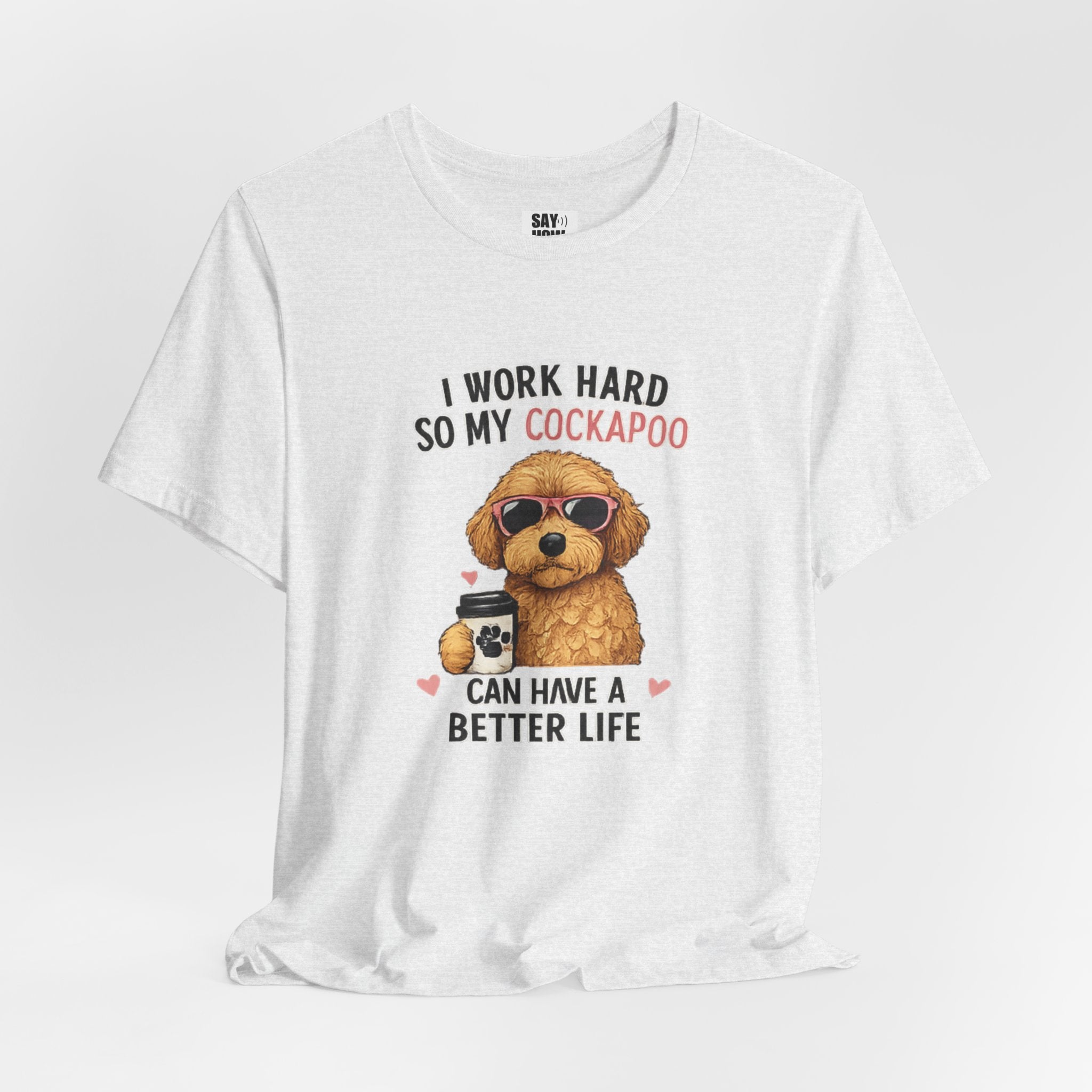 Cockapoo Lover T‑Shirt — "I Work Hard So My Cockapoo Can Have a Better Life