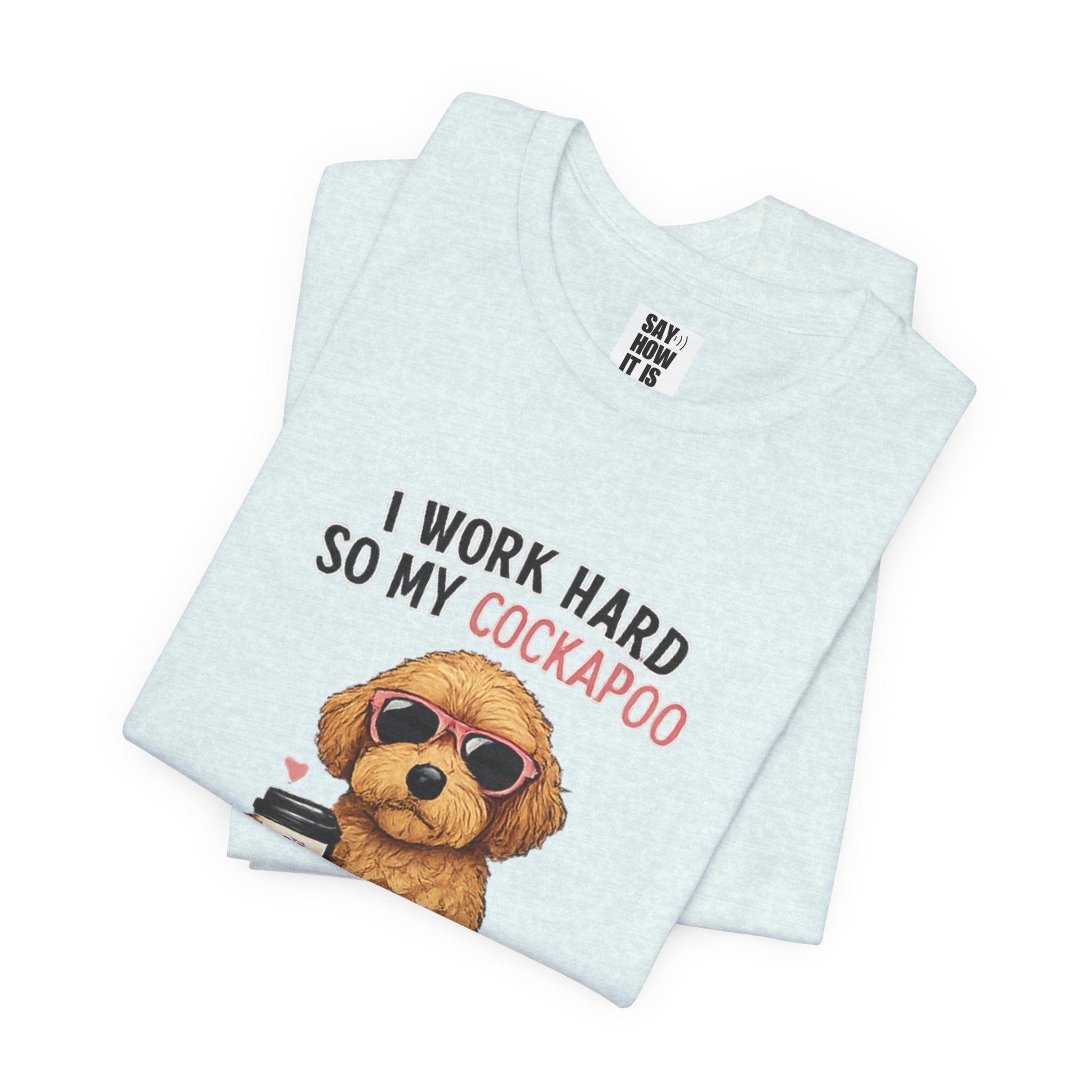 Cockapoo Lover T‑Shirt — "I Work Hard So My Cockapoo Can Have a Better Life