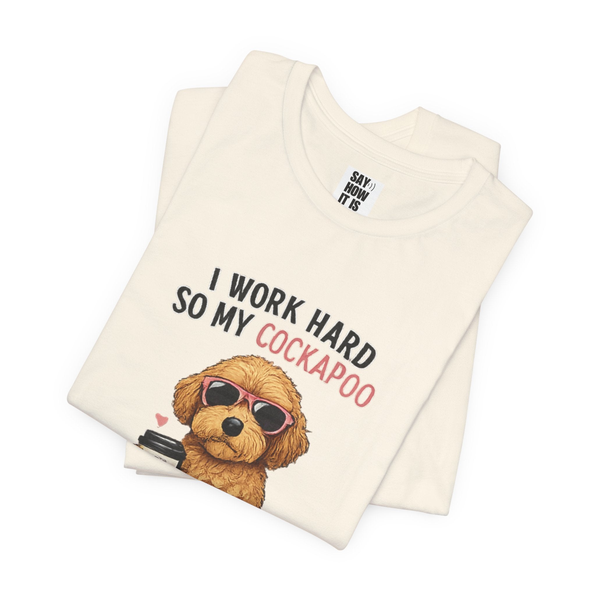 Cockapoo Lover T‑Shirt — "I Work Hard So My Cockapoo Can Have a Better Life