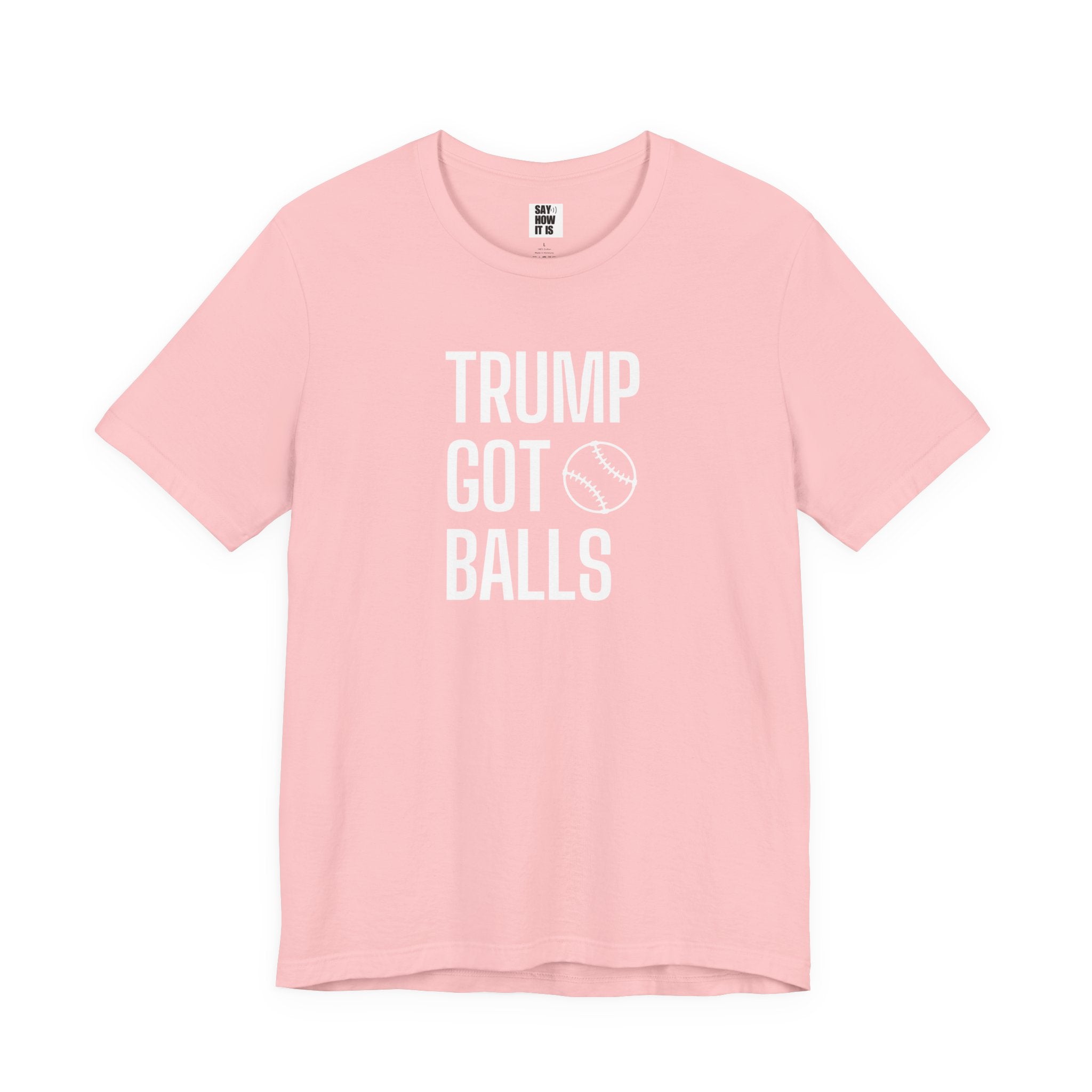 Trump Got Balls - Unisex t-shirt