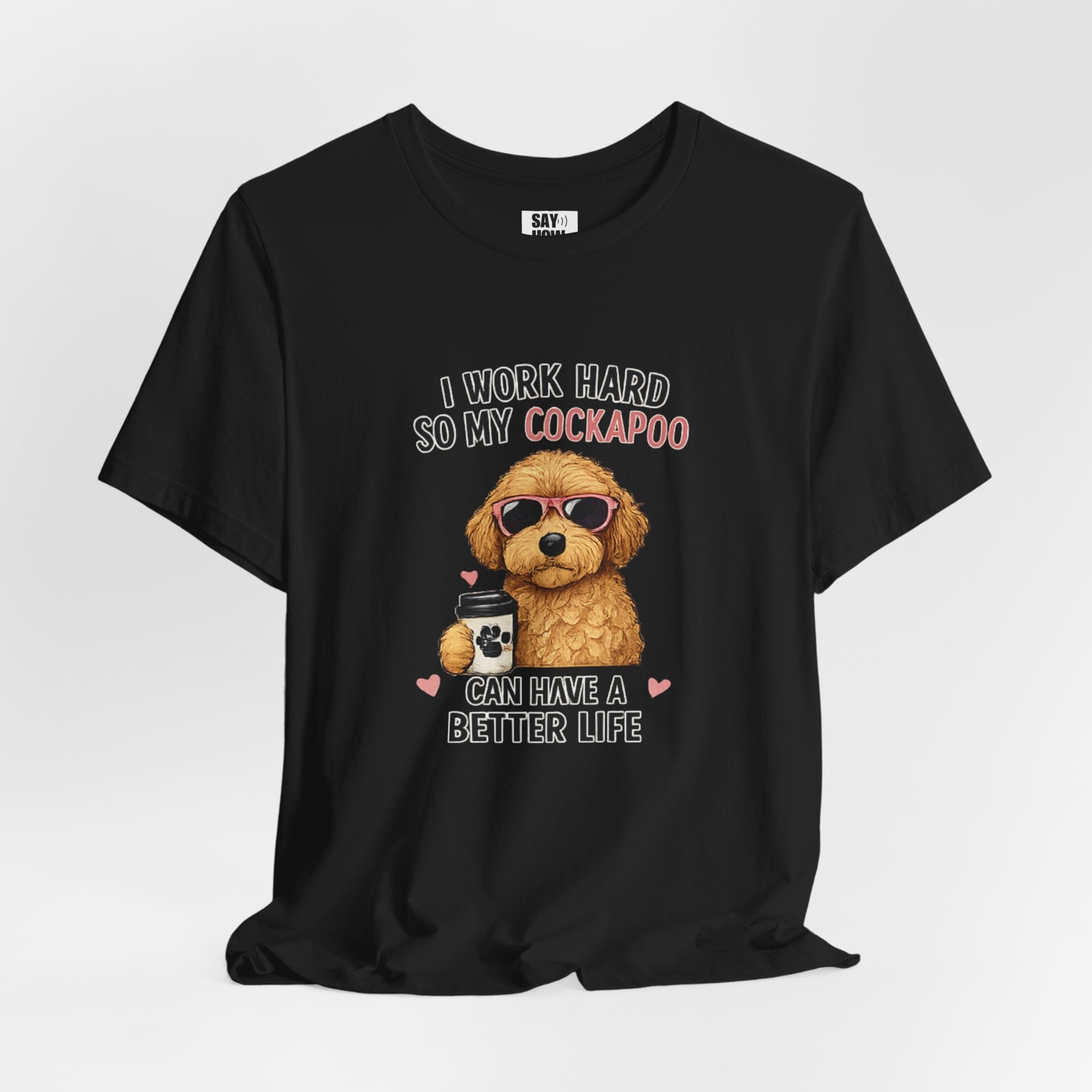 Cockapoo Lover T‑Shirt — "I Work Hard So My Cockapoo Can Have a Better Life
