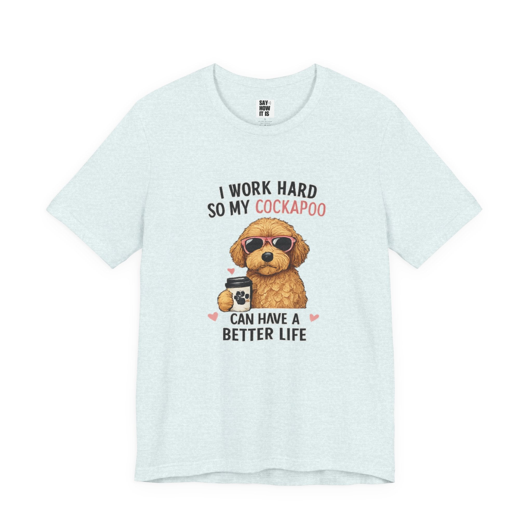 Cockapoo Lover T‑Shirt — "I Work Hard So My Cockapoo Can Have a Better Life