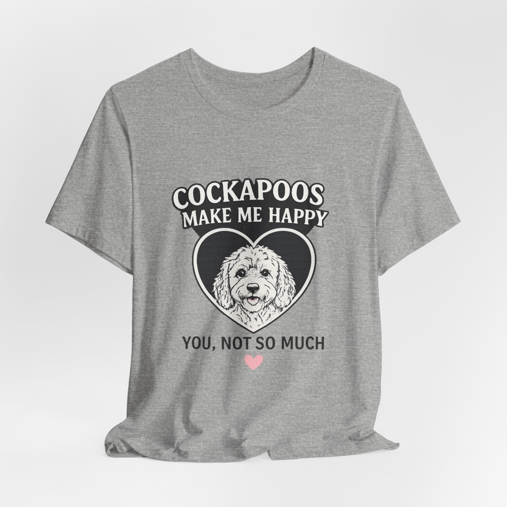 Cockapoo T‑Shirt — "Cockapoos Make Me Happy, You Not So Much" Cute Dog Lover Tee