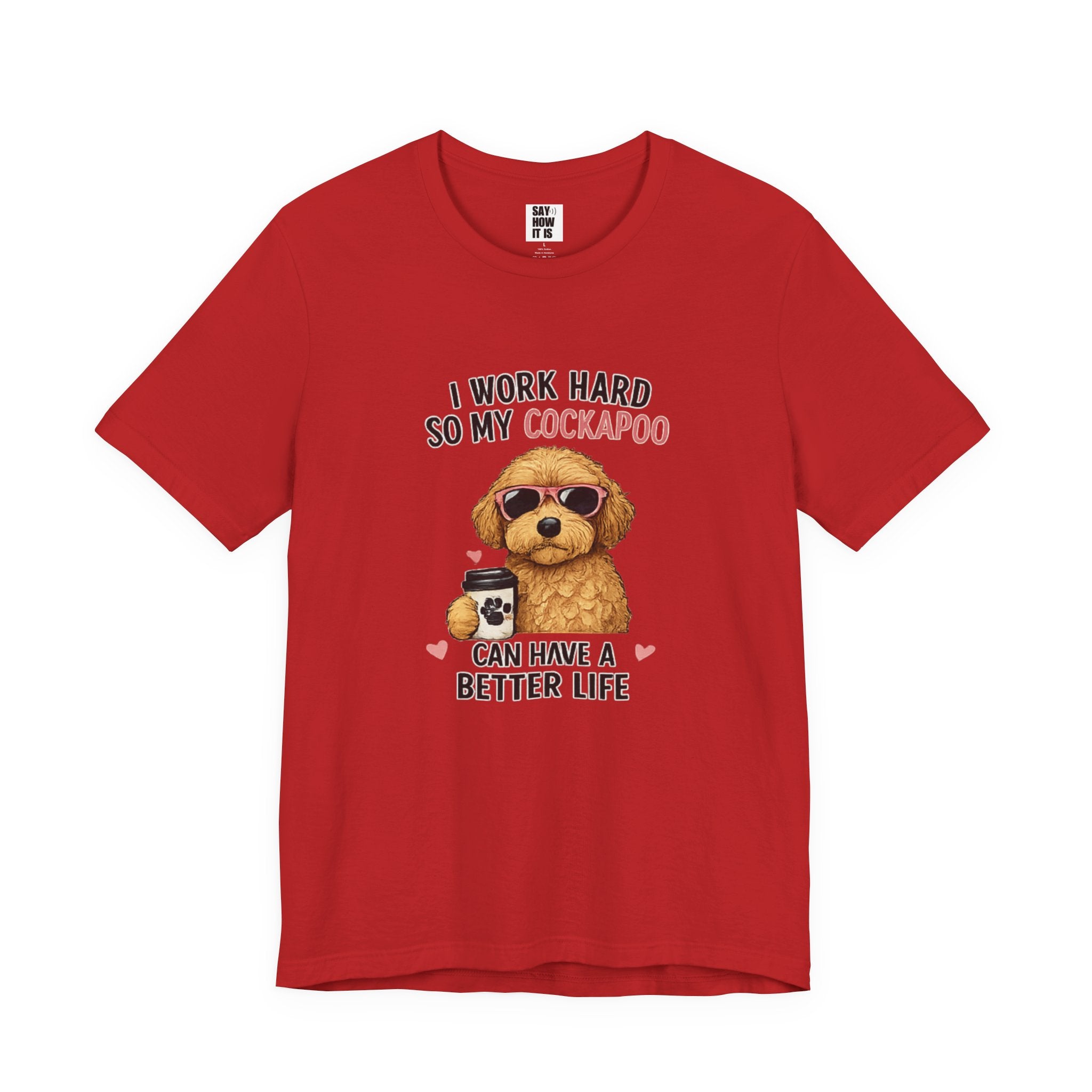 Cockapoo Lover T‑Shirt — "I Work Hard So My Cockapoo Can Have a Better Life