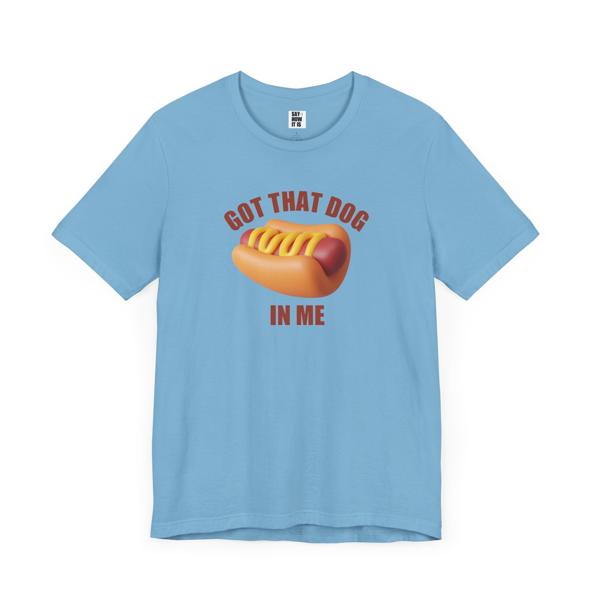 Got That Dog In Me (Hot Dog) - Unisex T-Shirt