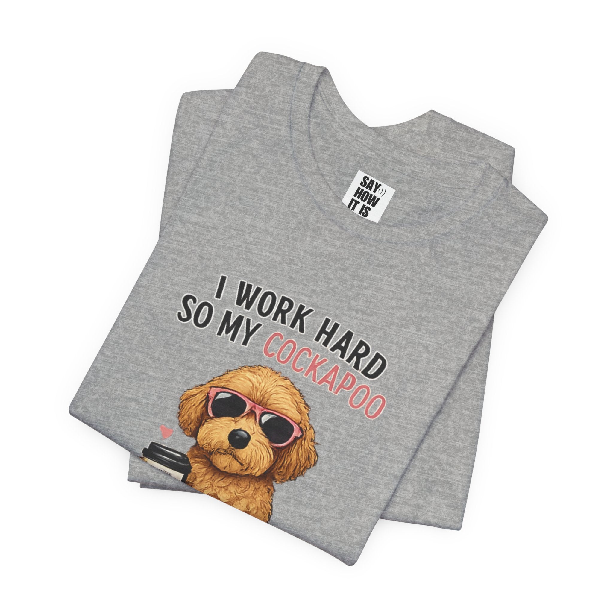 Cockapoo Lover T‑Shirt — "I Work Hard So My Cockapoo Can Have a Better Life