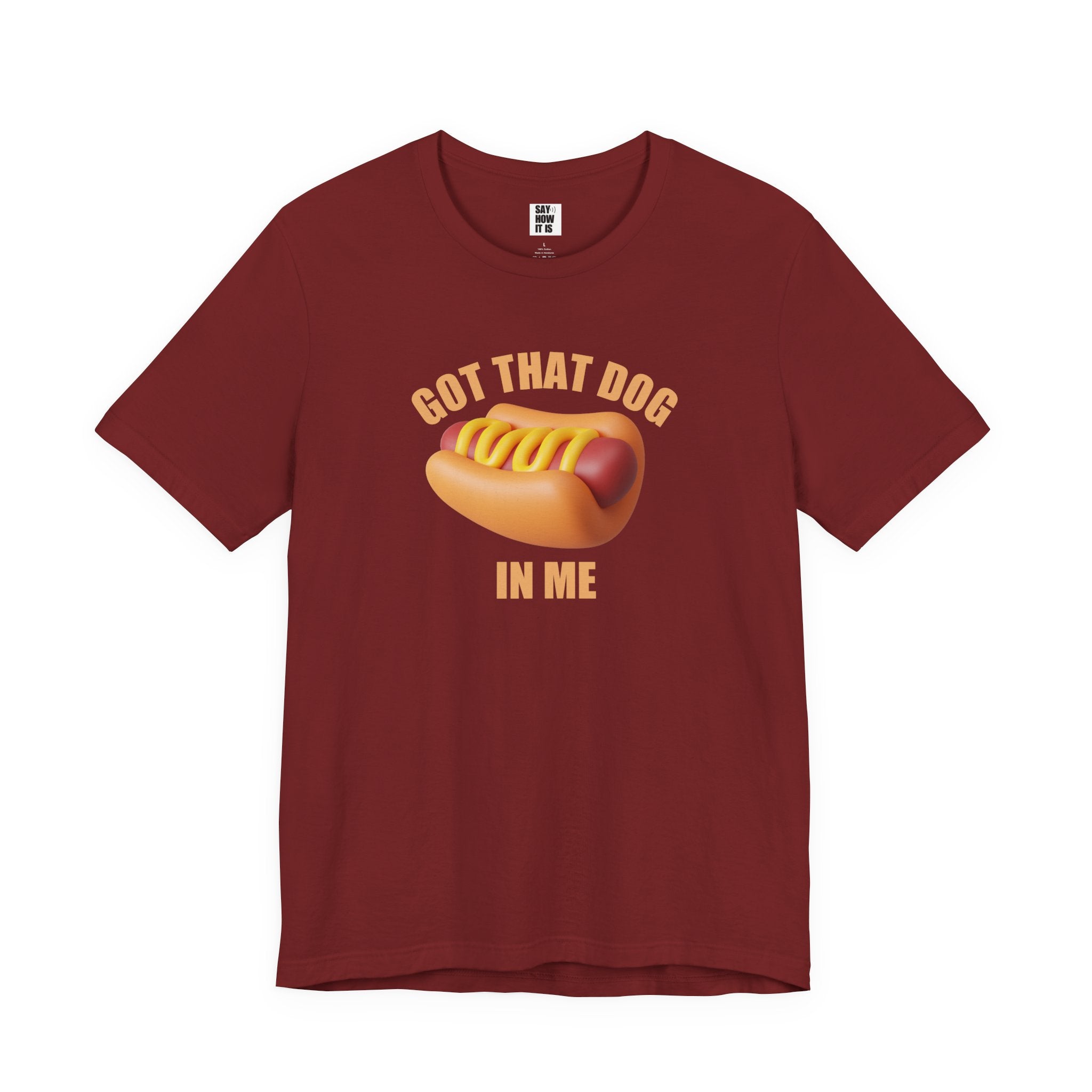 Got That Dog In Me (Hot Dog) - Unisex T-Shirt