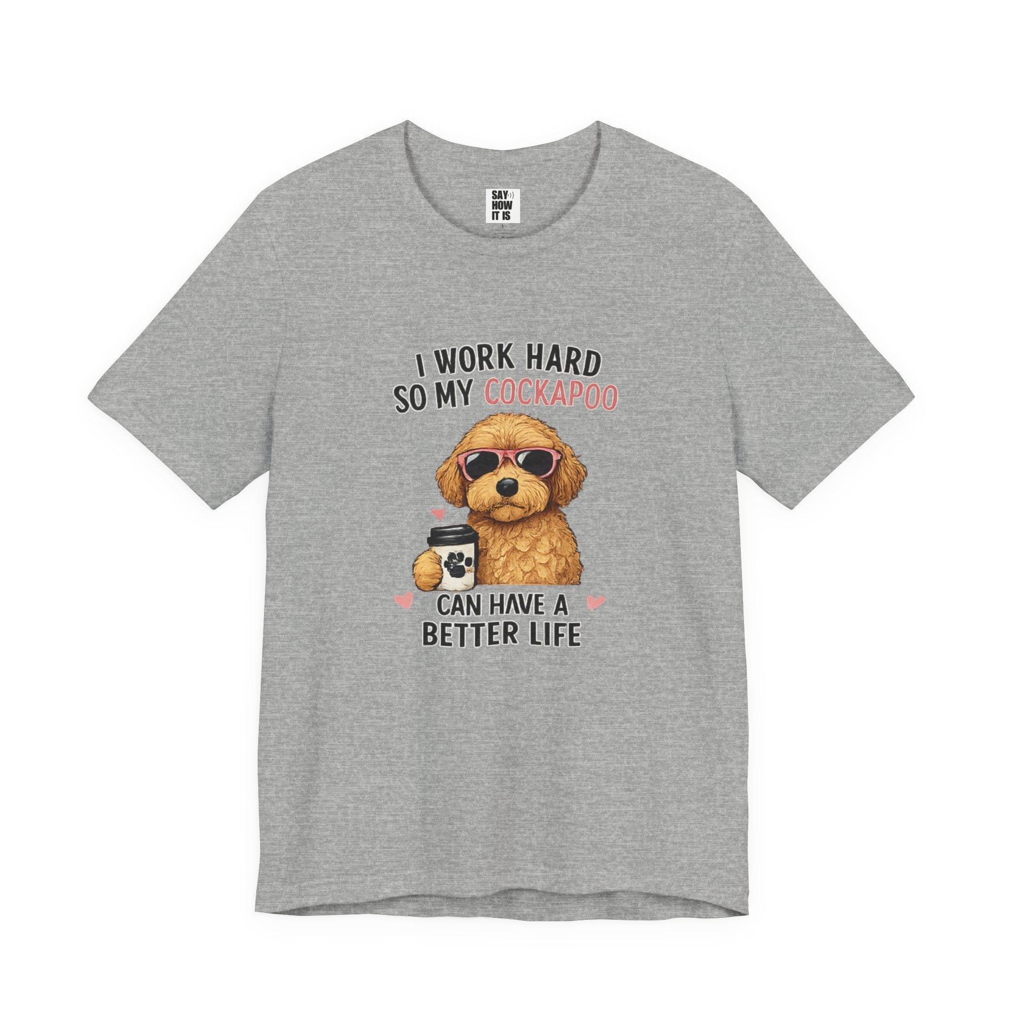 Cockapoo Lover T‑Shirt — "I Work Hard So My Cockapoo Can Have a Better Life