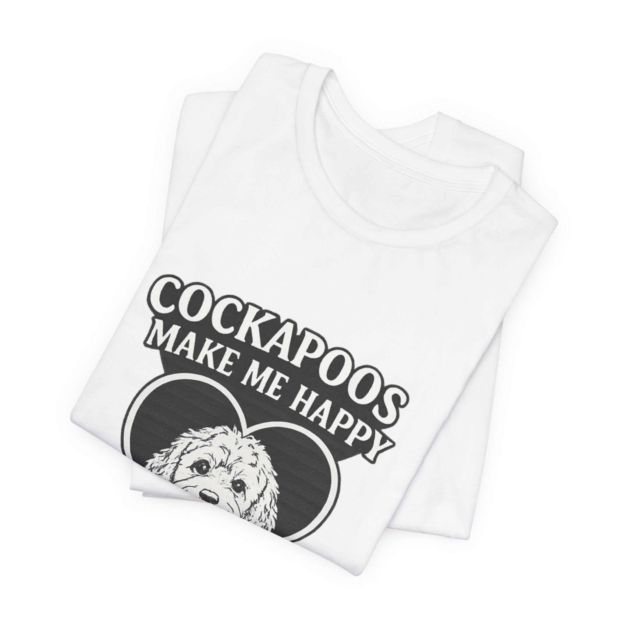 Cockapoo T‑Shirt — "Cockapoos Make Me Happy, You Not So Much" Cute Dog Lover Tee