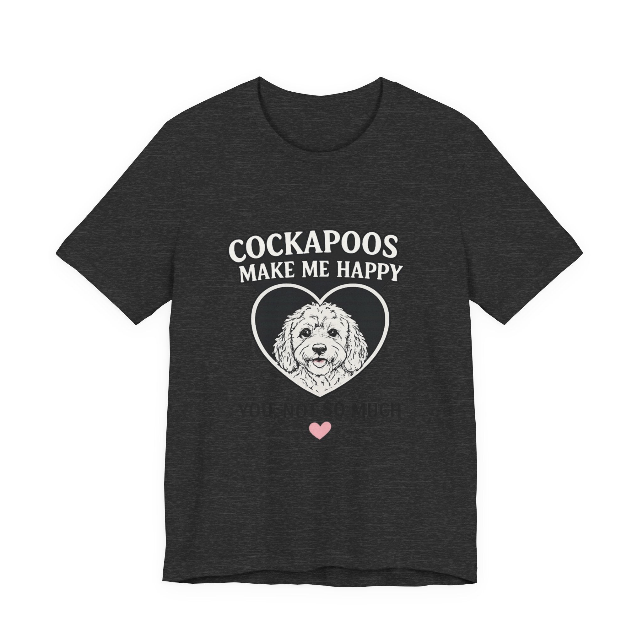 Cockapoo T‑Shirt — "Cockapoos Make Me Happy, You Not So Much" Cute Dog Lover Tee