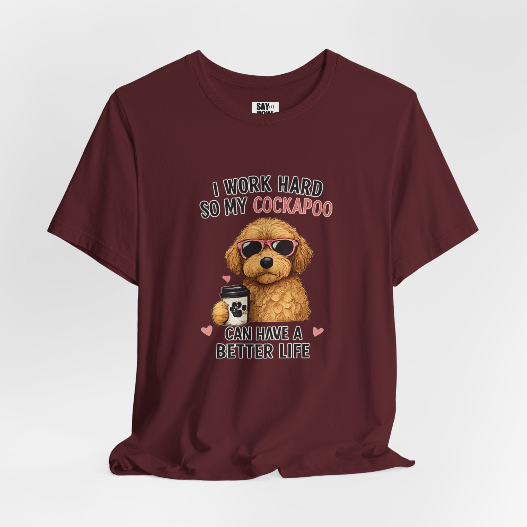 Cockapoo Lover T‑Shirt — "I Work Hard So My Cockapoo Can Have a Better Life