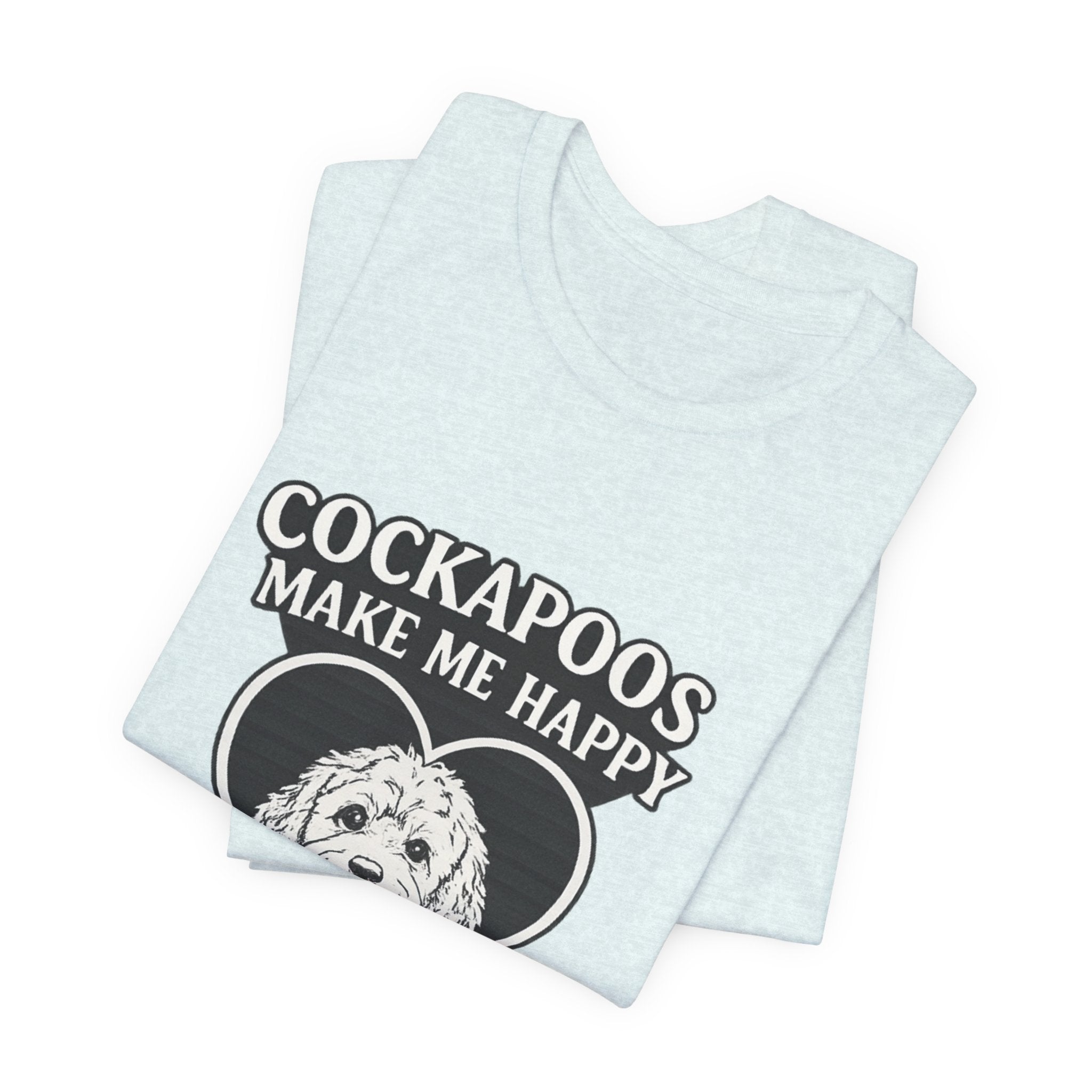 Cockapoo T‑Shirt — "Cockapoos Make Me Happy, You Not So Much" Cute Dog Lover Tee