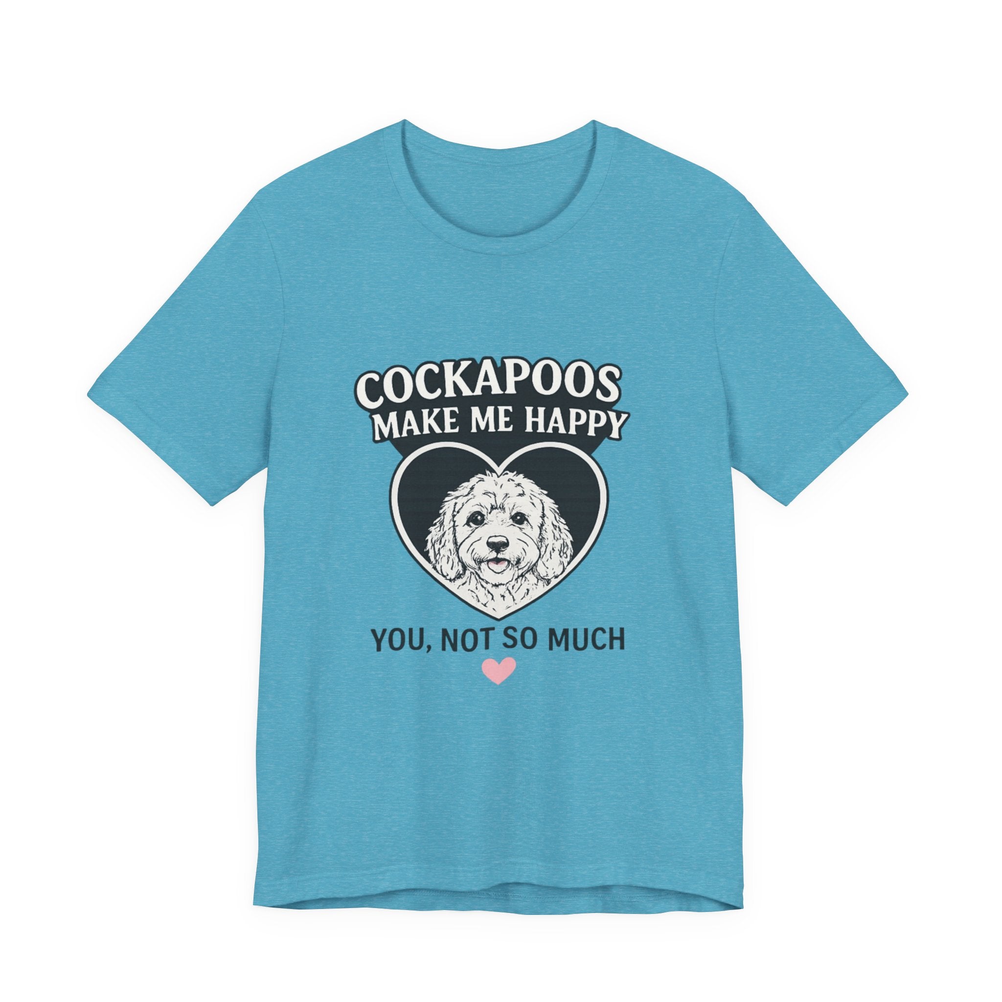 Cockapoo T‑Shirt — "Cockapoos Make Me Happy, You Not So Much" Cute Dog Lover Tee