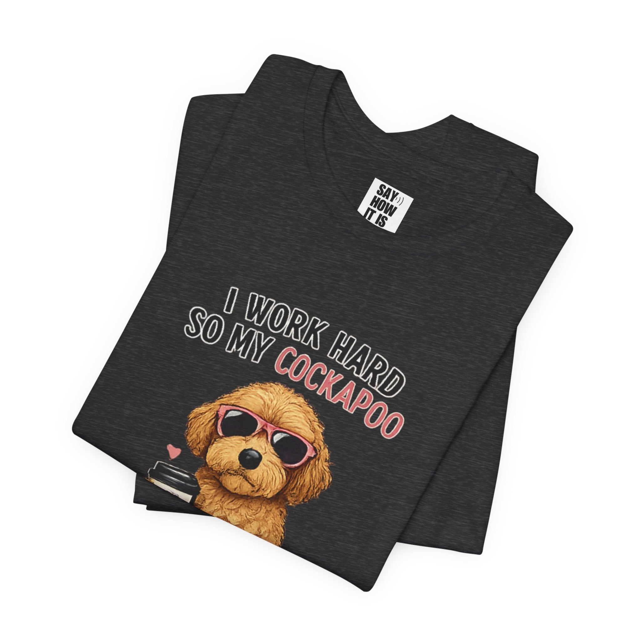 Cockapoo Lover T‑Shirt — "I Work Hard So My Cockapoo Can Have a Better Life