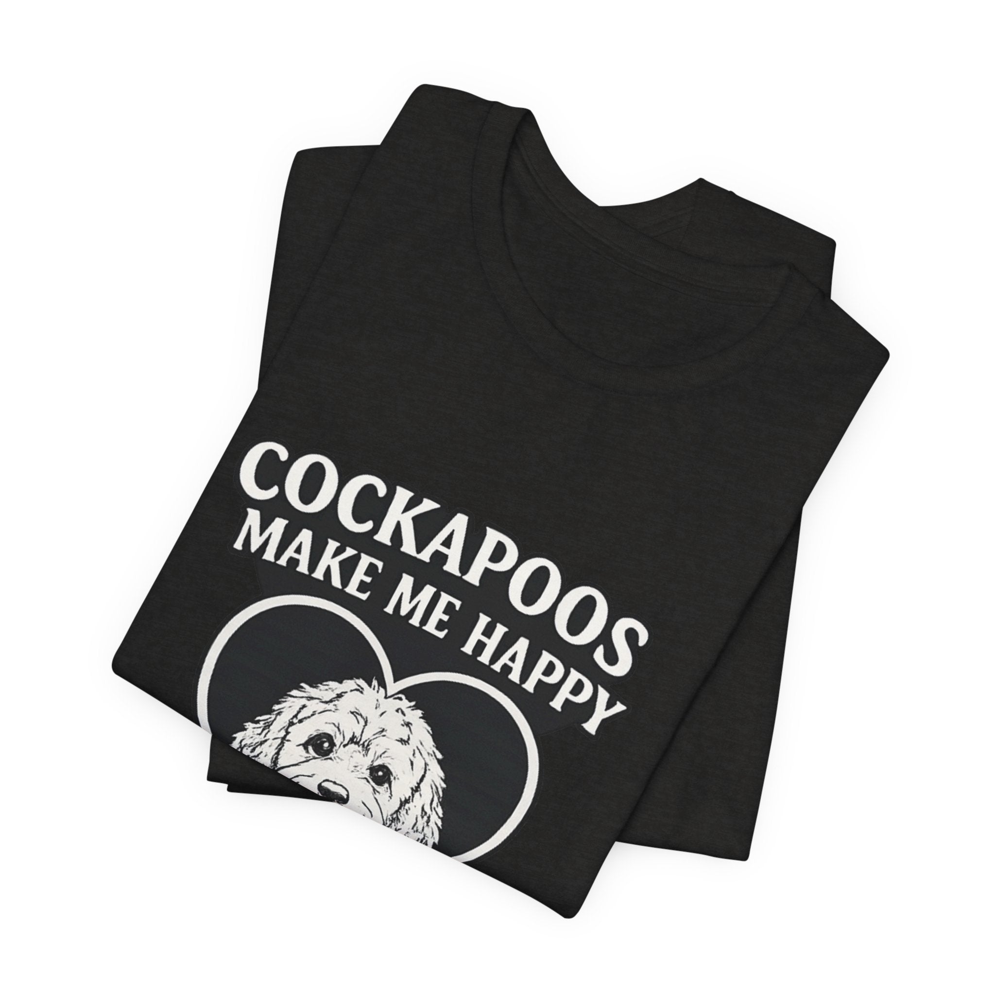 Cockapoo T‑Shirt — "Cockapoos Make Me Happy, You Not So Much" Cute Dog Lover Tee