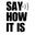 SAY HOW IT IS logo